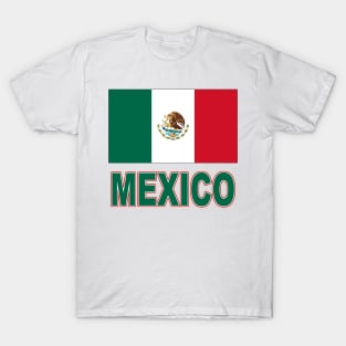 The Pride of Mexico - Mexican Flag Design T-Shirt